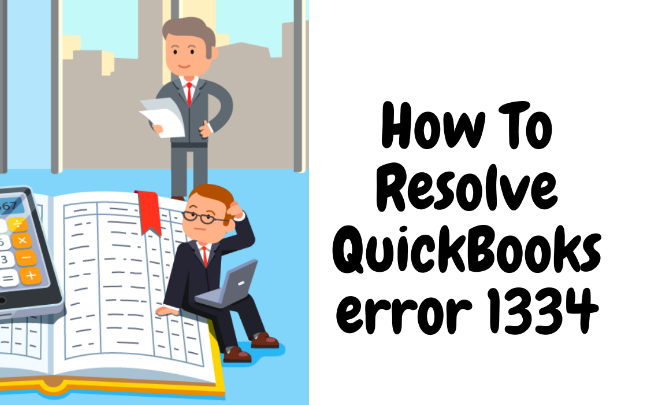 QuickBooks Error 1334: How To Get Rid Of It